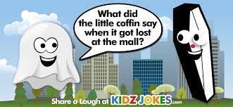 Halloween Joke For Kids What Did The Little Coffin Say When It Got Lost As The Mall