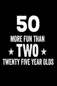 185,000+ vectors, stock photos & psd files. 50 More Fun Than Two Twenty Five Year Olds Funny 50th Birthday Novelty Gift Notebook By Creative Juices Publishing Paperback Barnes Noble