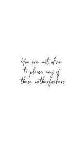 You Are Not Alive To Please Any Of These White Background Quotes Quotes White Quote Backgrounds