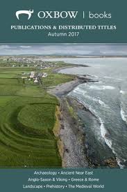 oxbow books autumn 2017 trade catalogue archaeology by