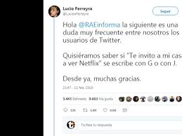 Twitter viral: Preguntó '¿Vamos a mi casa a ver Netflix' se escribe con G  o J? y la RAE le contesta de hilarante manera | VIRAL | TROME.COM