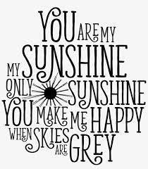 Download You Are My Sunshine Free You Are My Sunshine Svg Png Image Transparent Png Free Download On Seekpng