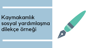 2022 sayılı yasa (yaşlılık ve sakatlık maaşı) başvuru şartları. Kaymakamlik Sosyal Yardimlasma Dilekce Ornegi Dilekce Evi