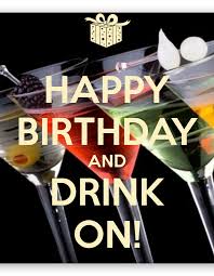 What's the best way to celebrate a birthday? Happy Birthday Drinking Quotes Quotesgram