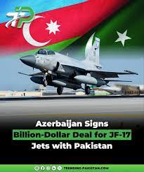 Azerbaijan has signed a $4.2 billion deal with Pakistan to acquire JF-17  Thunder Block III fighter jets, expanding its initial purchase from 16 to  40 units. The agreement strengthens defense ties between