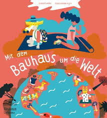 Varmt välkommen till bauhaus i uddevalla! Tolle Kinder Kunstgeschichte Mit Dem Bauhaus Um Die Welt Bauhaus Bucher Kinderbucher