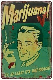 Vintage Metal Tin Sign Marijuana Hey at Least Its Not Crack Funny Weed  Cannabis Room Dope Gifts Guys Propaganda Smoking Stoner Reefer Stoned Sign  Buds Pothead Wall Decor Art Poster 8x12 inch :