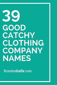 401 Good Catchy Clothing Company Names Store Names Ideas Business Company Names Clothing Line Names