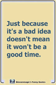 Top 14 Funny Quotes From Bizwaremagic Fun Times Quotes Silly Quotes Good Times Quotes