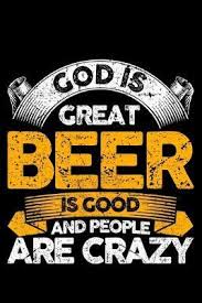 Maybe you would like to learn more about one of these? God Is Great Beer Is Good And People Are Crazy Beer Publishing Book Buy Now At Mighty Ape Australia
