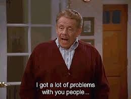 This is one of the what's wrong with you meme on life is not fair to me. Old People Problems Gifs Get The Best Gif On Giphy