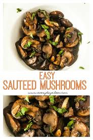 Enjoy Healthy And Easy Sauteed Mushrooms To Add A Tasty Side Dish For Any Meal Thes Side Dishes Easy Sauteed Mushrooms For Steak Vegetable Side Dishes Recipes