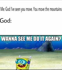 We did not find results for: Wanna See Me Do It Again Christianmemes