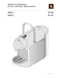 Maybe you would like to learn more about one of these? Nespresso Ef 280 Ef 281 Pixie Pixie D Service Manual Manualzz