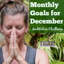 Yoga smart goals for beginners. Smart Goals December 2014 40 Day Meditation Challenge Kids Yoga Stories Yoga And Mindfulness Resources For Kids