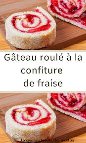Gateau Roule A La Confiture De Fraise Roule A La Confiture Gateau Roule Confiture Fraise