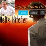 We did not find results for: Lookman190d Hell S Kitchen Announcement Template By Uno Official Meme Generator Imgflip