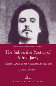 The Subversive Poetics of Alfred Jarry