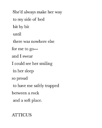 A Rock And A Soft Place Atticuspoetry Atticus Poetry Love Forever Poem Words Atticus Atticus Quotes Romance Quotes