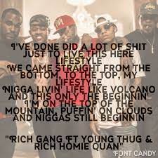 It ain't no fun if the homies can't have none. Lifestyle Rich Gang Ft Young Thug Rich Homie Quan Reayln You Got This Song In My Head Rap Quotes Young Thug Songs Real Quotes
