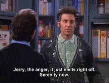 Submitted 5 years ago by whiterungarda. Top 10 Serenity Now Gifs Find The Best Gif On Gfycat