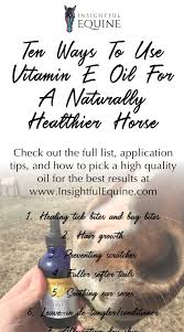 It can encourage growth and health in your hair: Ten Ways To Use Vitamin E Oil For A Healthier Horse Insightful Equine