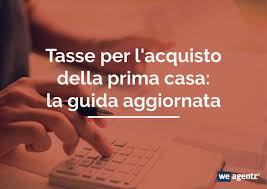 Tasse Per L Acquisto Della Prima Casa La Guida 2020