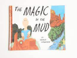 Not to much to put here, other than i like everything about kinetic typography. The Magic In The Mud Crawford Gerald 9780967299600 Amazon Com Books
