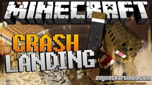 The most common cause of crashes are mods, preexisting bugs, and updates. Download Crash Landing Mod For Minecraft 1 16 5 1 6 4 2minecraft Com