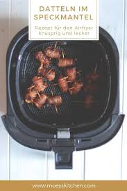 Datteln Im Speckmantel Aus Dem Airfryer Rezept Datteln Im Speckmantel Airfryer Rezepte Heissluftfritteuse Rezepte
