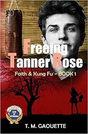Freeing Tanner Rose by T.M. Gaouette