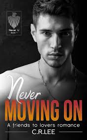 Never Moving On (Never U, #1) by C.R. Lee