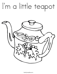 Mother's day teapot card →. I M A Little Teapot Coloring Page Twisty Noodle Coloring Home