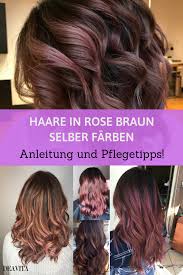 haare in der trendfarbe rose braun selber farben ideen und pflegetipps haare braun farben haare selber farben tonung haare