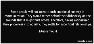 Some People Will Not Tolerate Such Emotional Honesty In Communication They Would Rather Defend Their Di Dishonesty Quotes Inspirational Words Self Love Quotes