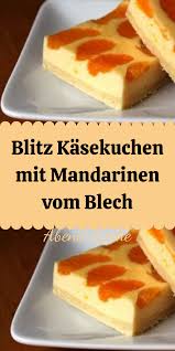 Beim backen von cheesecake, quarkkuchen, käsekuchen stelle ich immer eine kleine schale mit wasser in den ofen. Blitz Kasekuchen Mit Mandarinen Vom Blech Kuchen Rezepte Kuchen Kuchen Und Torten