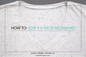Turn the yoke inside out. How To Sew A V Neck Neckband Alina Sewing Design Co