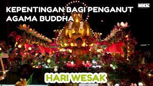 Hari waisak juga dikenal dengan nama visakah puja atau buddha purnima di india, saga dawa di tibet, vesak di malaysia, dan singapura, visakha budha di. Hari Wesak Kepentingan Bagi Penganut Agama Buddha Youtube
