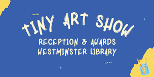 Tiny Art Show Reception and Awards
