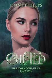 Gifted (Broken Soul, #1) by Jenny Phillips