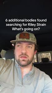 Mysterious Discoveries: 6 More Bodies Found while Searching for Riley Strain