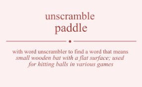 Click on the words to see the definitions and how many points are they worth. Unscramble Paddle