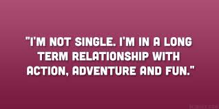 My wife is really sentimental. Funny Single Quotes For Men Funny Being Single Quotes For Men Long Term 24 Funny Quotes