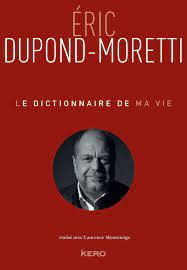 Nommé garde des sceaux, ministre de la justice le 6 juillet 2020. Le Dictionnaire De Ma Vie Eric Dupond Moretti Amazon De Dupond Moretti Eric Monsenego Laurence Fremdsprachige Bucher