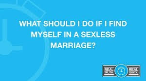 They can help figure out a plan to get you and your. What Should I Do If I Find Myself In A Sexless Marriage Youtube