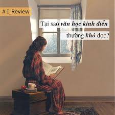 Tại sao văn học kinh điển thường khó đọc? – Yên sắc