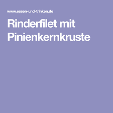 Rinderfilet Mit Pinienkernkruste Rinderfilet Rezepte Essen Und Trinken