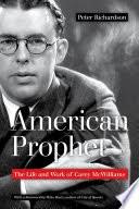 Peter Richardson, "American Prophet: The Life and Work of Carey McWilliams"  (U California Press, 2019)