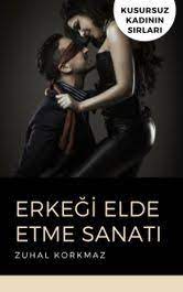 erkegi elde etme sanati ekitaplar by zuhal korkmaz rakuten kobo 2020 iliski kurallari kitap iliskiler