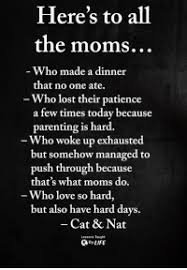 But are memes more than just funny images and sarcastic text? Here S To All The Moms Who Made A Dinner That No One Ate Who Lost Their Patience A Few Times Today Because Parenting Is Hard Who Woke Up Exhausted But